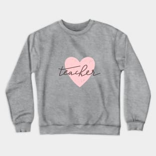 Teacher typography print. Quote design with heart. Crewneck Sweatshirt